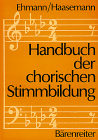 Wilhelm Ehmann, Frauke Haasemann - Handbuch der chorischen Stimmbildung