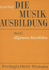 Erich Wolf - Die Musikausbildung, Bd.1, Allgemeine Musiklehre