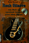 Peter Bursch - Rock Gitarre inklusive CD. Von Null an spielend lernen, ganz ohne Noten