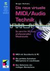 Die virtuelle MIDI/ Audio- Technik. So wird Ihr PC zum professionellen Musikstudio.