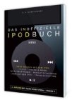 Das inoffizielle iPod-Buch: Mehr machen mit dem iPod 