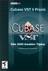 Cubase VST 5 Praxis. Die 500 besten Tipps
