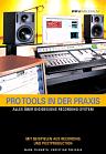 ProTools in der Praxis. Alles über Digidesigns Recording-System